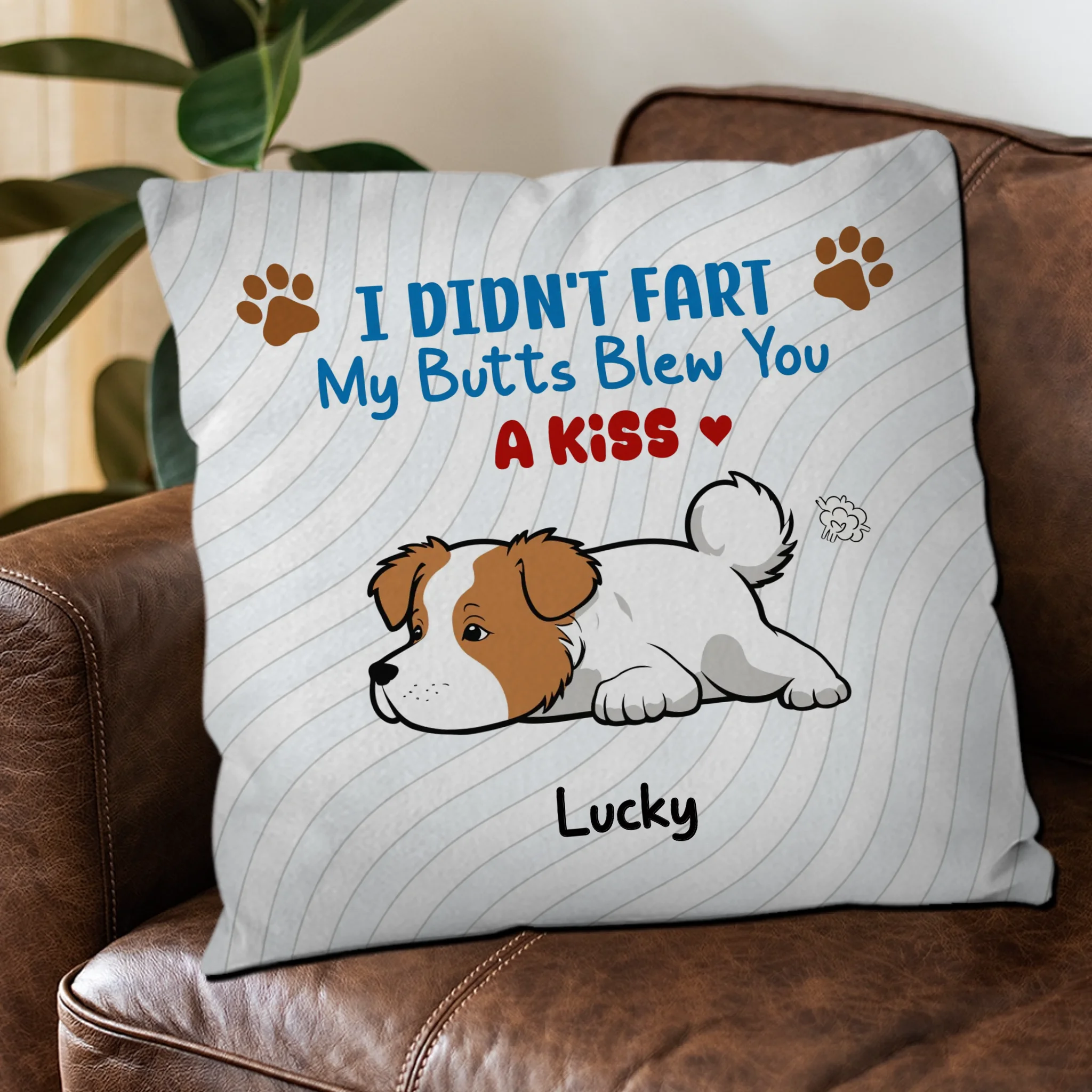 We Didn’t Fart, Our Butts Blew You A Kiss Pillow – Cherished Unique Dog Gift – 89Prints