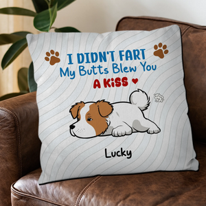 We Didn’t Fart, Our Butts Blew You A Kiss Pillow – Cherished Unique Dog Gift – 89Prints