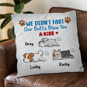 We Didn’t Fart, Our Butts Blew You A Kiss Pillow – Cherished Unique Dog Gift – 89Prints