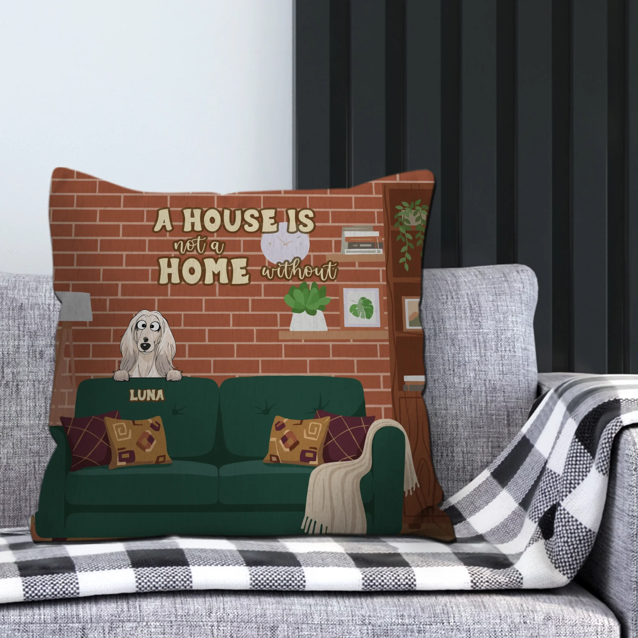 A House Is Not A Home Without A Dog Pillow – One-of-a-Kind Dog-Related Gift – 89Prints