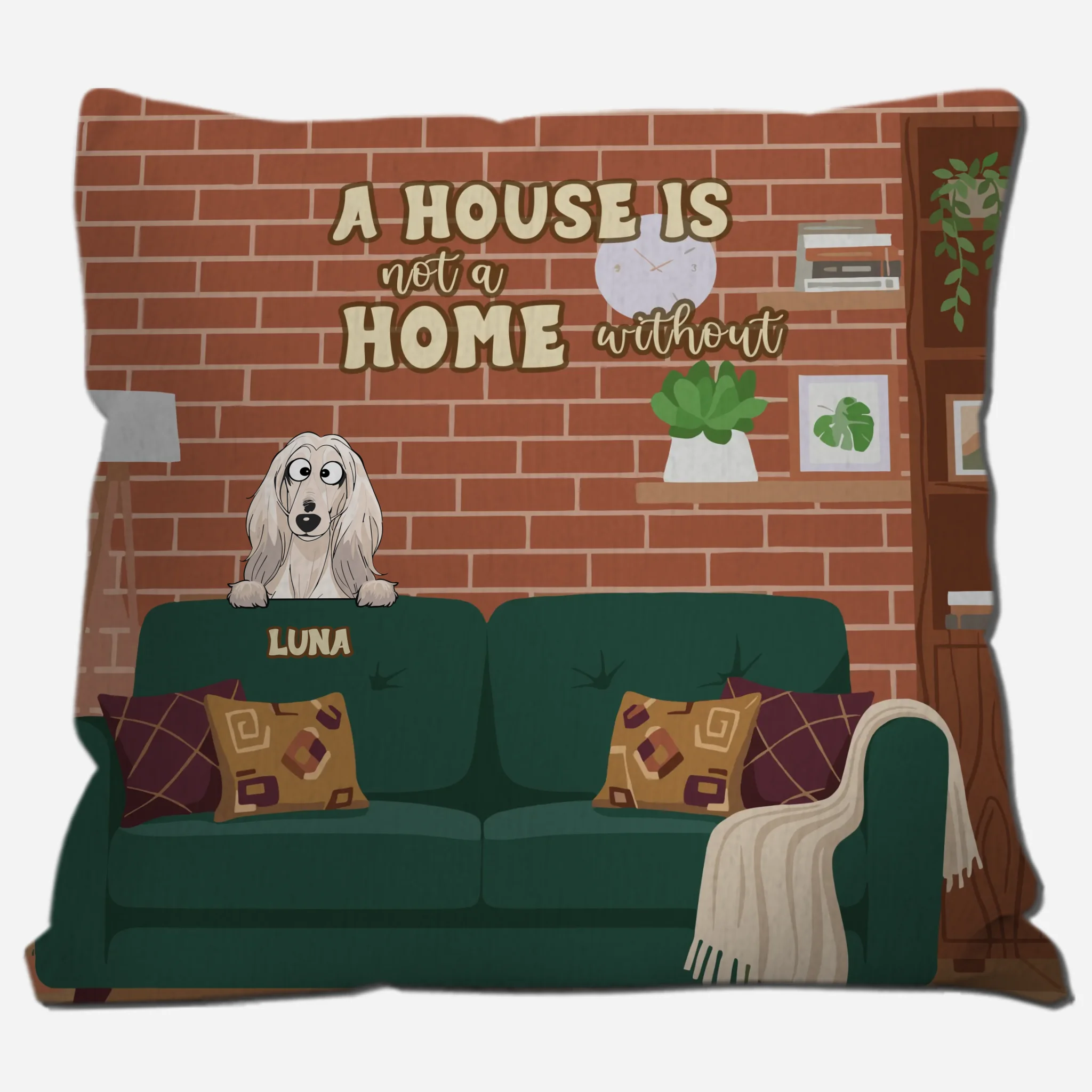 A House Is Not A Home Without A Dog Pillow – One-of-a-Kind Dog-Related Gift – 89Prints
