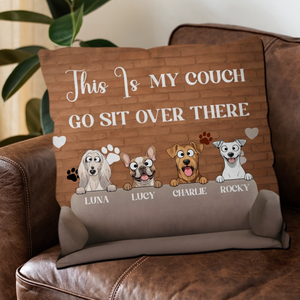 This Is My Couch, Go Sit Over There Pillow – Tailored Dog And Owner Gift – 89Prints