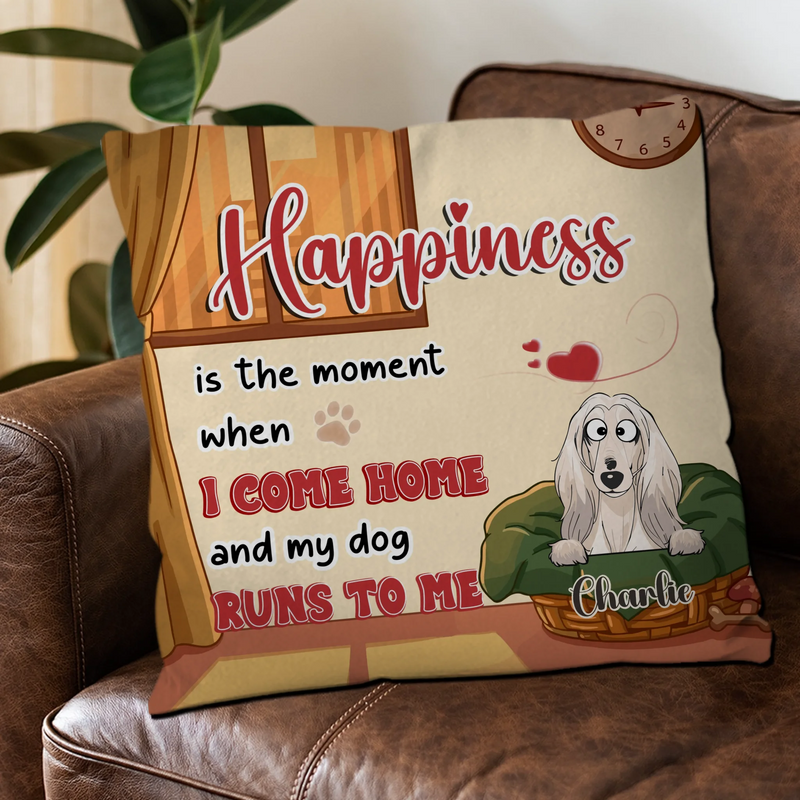 Individualized Happiness Is The Moment When I Come Home And My Dog Runs To Me Pillow – 89Prints