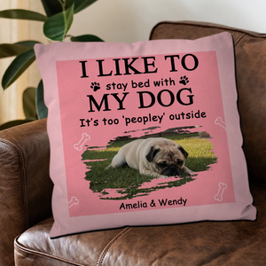 I Like To Stay Bed With My Dog Pillow - Pet-themed Funny Dog Owner Gift - 89Prints