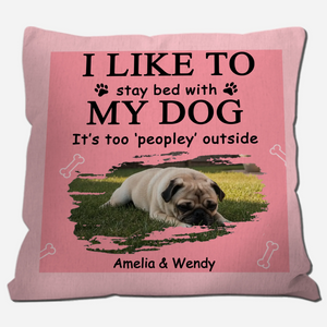 I Like To Stay Bed With My Dog Pillow - Pet-themed Funny Dog Owner Gift - 89Prints