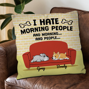 I Hate Morning People, And Mornings, And People Pillow – Heartfelt Gift For Dog Owners – 89Prints