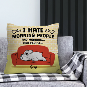 I Hate Morning People, And Mornings, And People Pillow – Heartfelt Gift For Dog Owners – 89Prints