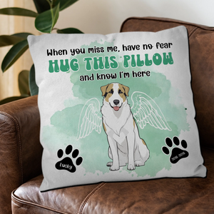 When You Miss Me, Have No Fear - Hug This Pillow And Know I’m Here | Memorable Unique Dog Pillow | 89Prints