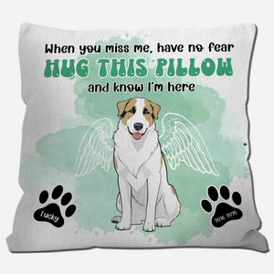 When You Miss Me, Have No Fear - Hug This Pillow And Know I’m Here | Memorable Unique Dog Pillow | 89Prints