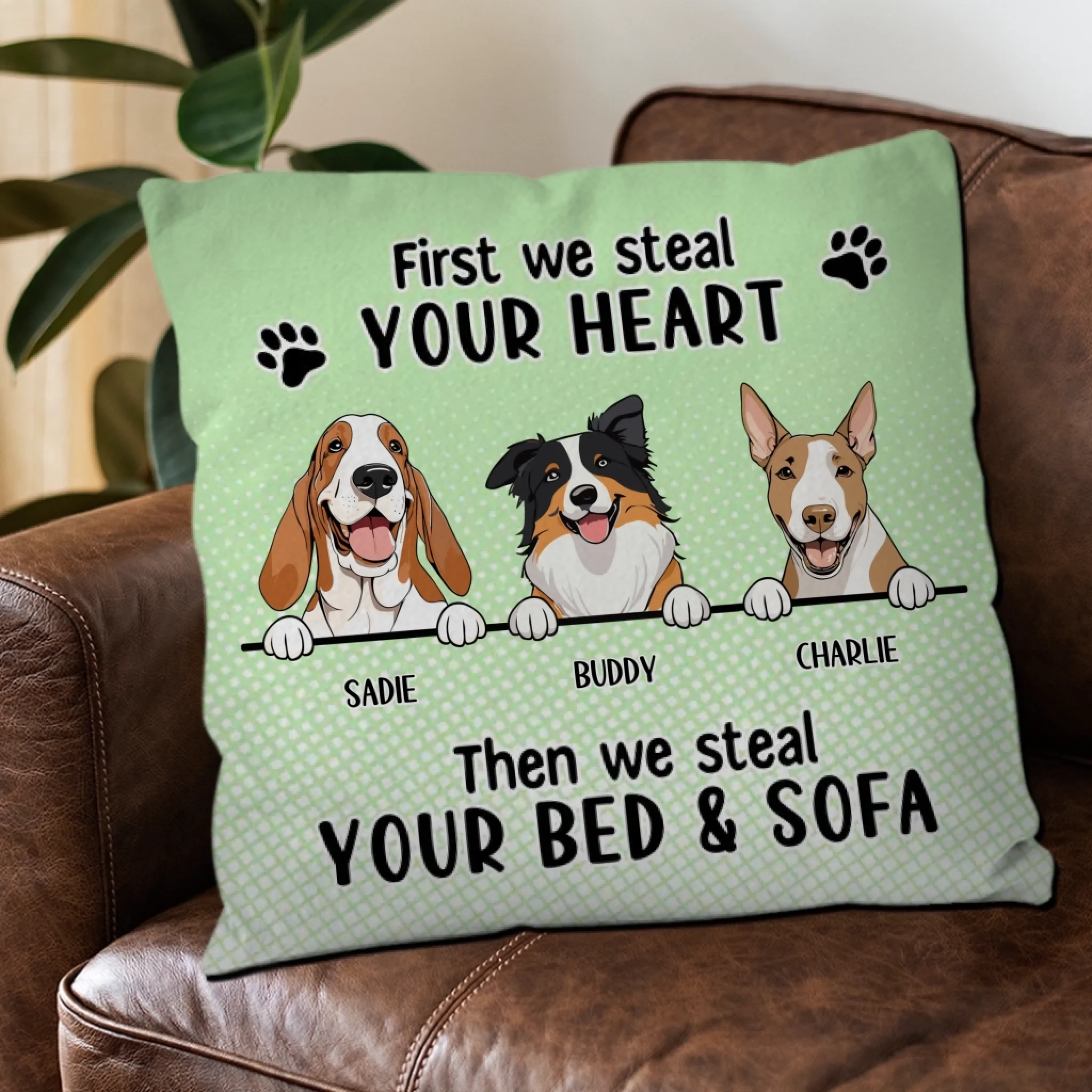 First We Steal Your Heart, Then We Steal Your Bed & Sofa Pillow – Special Gift From The Dog – 89Prints