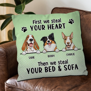 First We Steal Your Heart, Then We Steal Your Bed & Sofa Pillow – Special Gift From The Dog – 89Prints