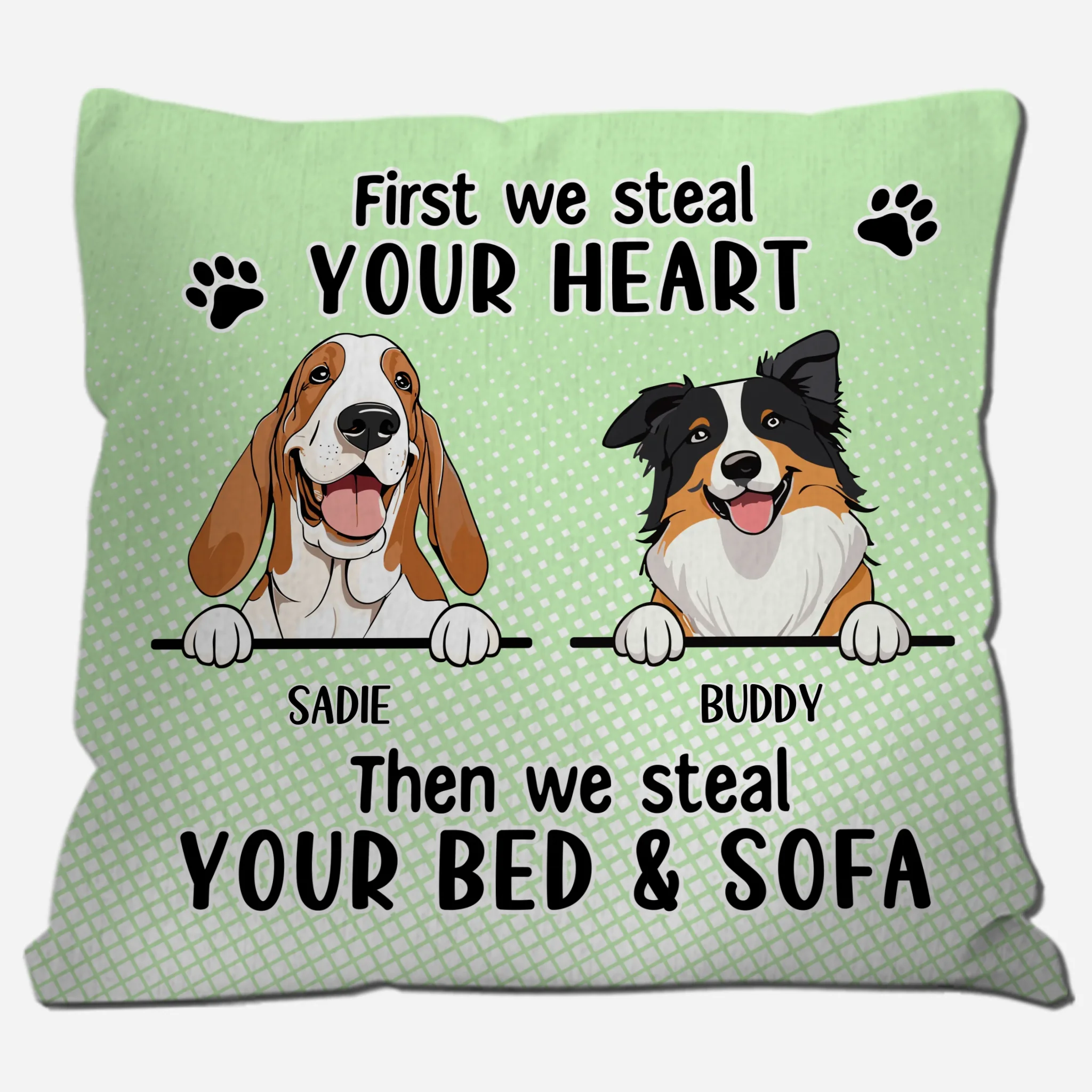 First We Steal Your Heart, Then We Steal Your Bed & Sofa Pillow – Special Gift From The Dog – 89Prints
