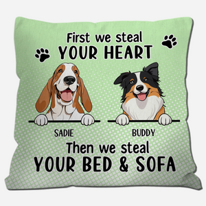 First We Steal Your Heart, Then We Steal Your Bed & Sofa Pillow – Special Gift From The Dog – 89Prints
