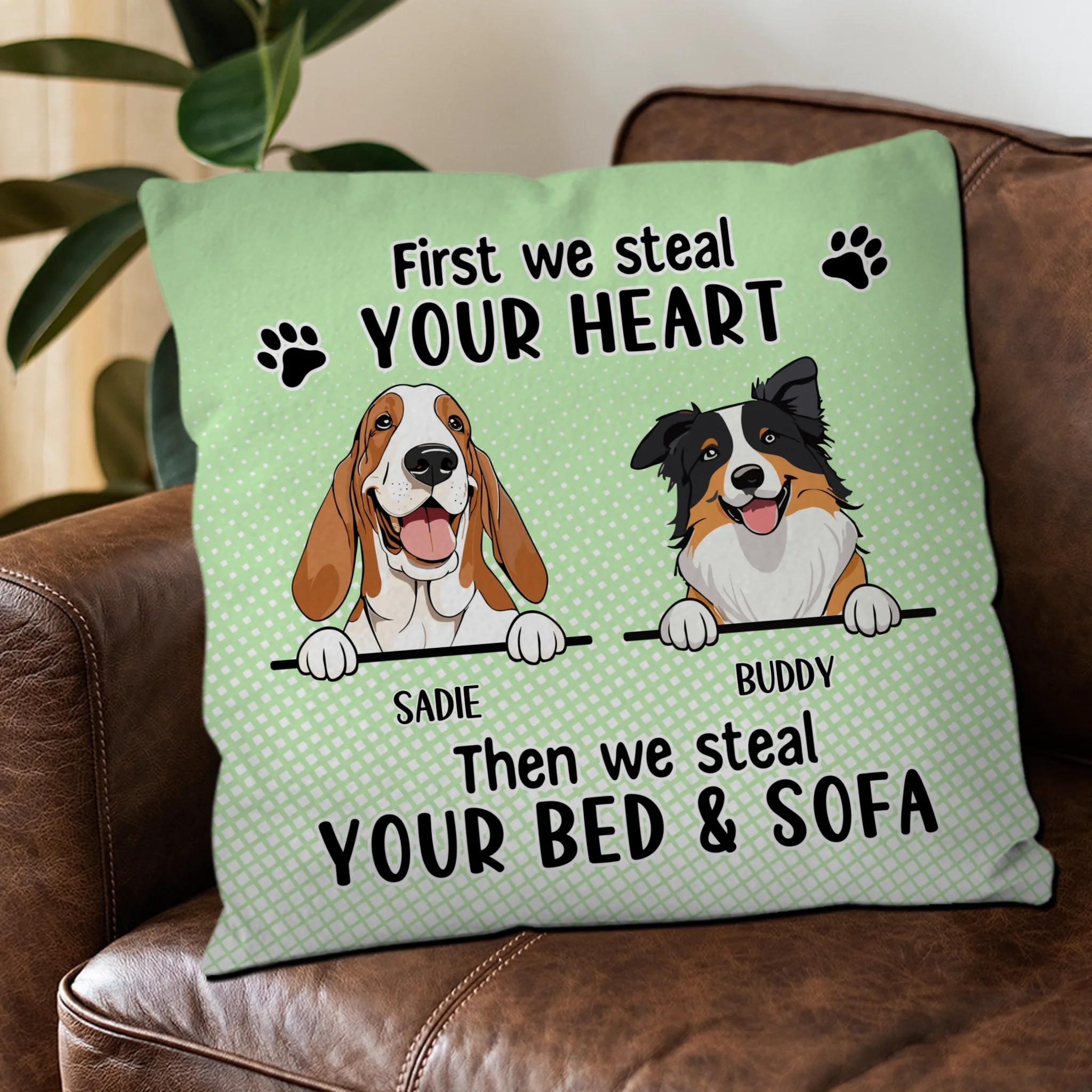 First We Steal Your Heart, Then We Steal Your Bed & Sofa Pillow – Special Gift From The Dog – 89Prints