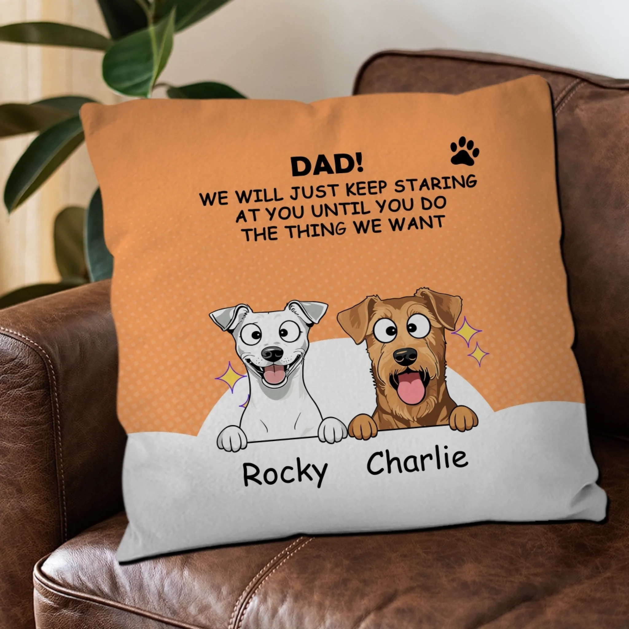 Custom Dad/Mom! I Will Just Keep Staring At You Until You Do The Thing I Want Pillow – 89Prints