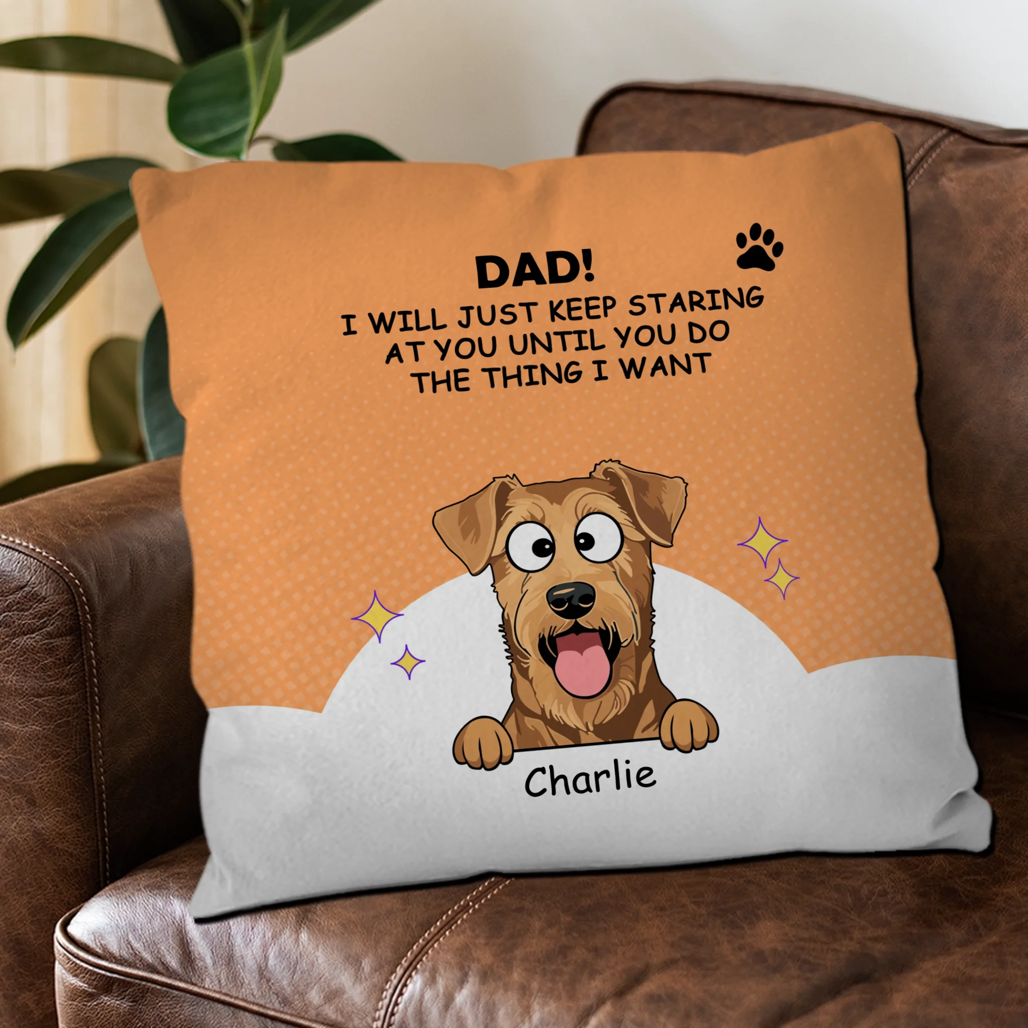 Custom Dad/Mom! I Will Just Keep Staring At You Until You Do The Thing I Want Pillow – 89Prints