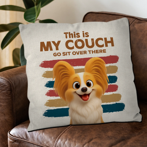 This Is My Couch, Go Sit Over There Pillow – Thoughtful Gift From The Dog – 89Prints