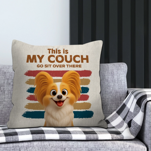 This Is My Couch, Go Sit Over There Pillow – Thoughtful Gift From The Dog – 89Prints