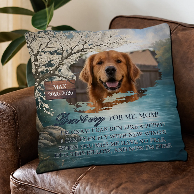 Don’t Cry For Me, Mom! Pillow – Unforgettable Dog-Themed Gift – 89Prints