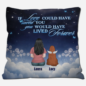If Love Could Have Saved You, You Would Have Lived Forever Pillow – Unique Dog-Related Gift – 89Prints