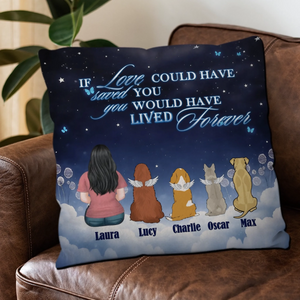 If Love Could Have Saved You, You Would Have Lived Forever Pillow – Unique Dog-Related Gift – 89Prints