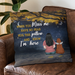 When You Miss Me, Have No Fear – Hug This Pillow – Tailored Dog And Owner Gift – 89Prints