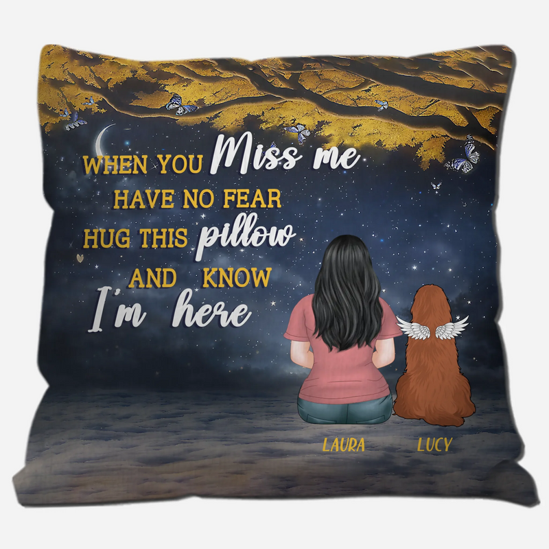 When You Miss Me, Have No Fear – Hug This Pillow – Tailored Dog And Owner Gift – 89Prints