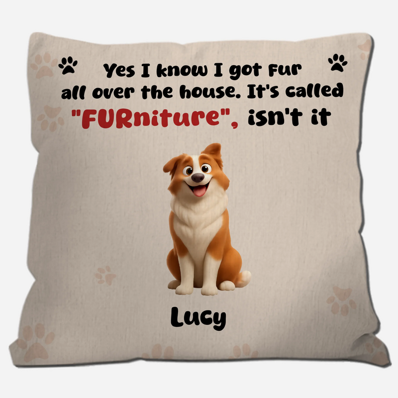 Yes I Know I Got Fur All Over The House. It’s Called “Furniture”, Isn’t It – Cutom Pillow For Dog Lovers – 89Prints