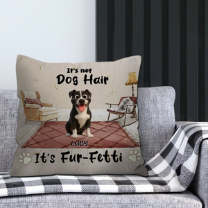 It’s Not Dog Hair, It’s Fur-Fetti Pillow – Exclusive Dog-Related Gift – 89Prints