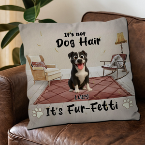 It’s Not Dog Hair, It’s Fur-Fetti Pillow – Exclusive Dog-Related Gift – 89Prints