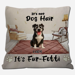 It’s Not Dog Hair, It’s Fur-Fetti Pillow – Exclusive Dog-Related Gift – 89Prints