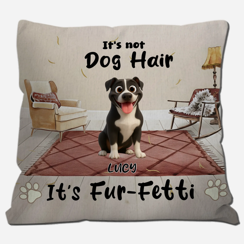 It’s Not Dog Hair, It’s Fur-Fetti Pillow – Exclusive Dog-Related Gift – 89Prints