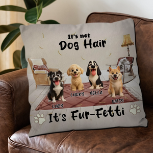 It’s Not Dog Hair, It’s Fur-Fetti Pillow – Exclusive Dog-Related Gift – 89Prints