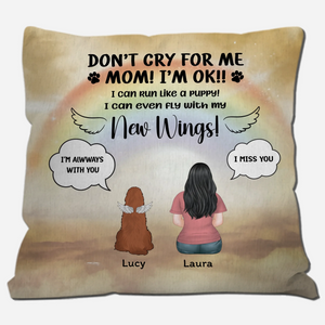 Don’t Cry For Me, Mom! I’m OK Pillow – Heartfelt Present For Dog Lovers - 89Prints