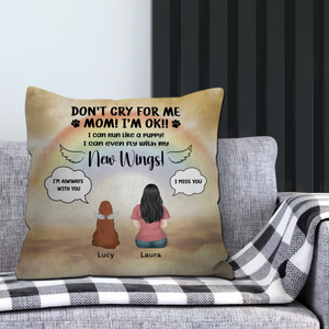Don’t Cry For Me, Mom! I’m OK Pillow – Heartfelt Present For Dog Lovers - 89Prints