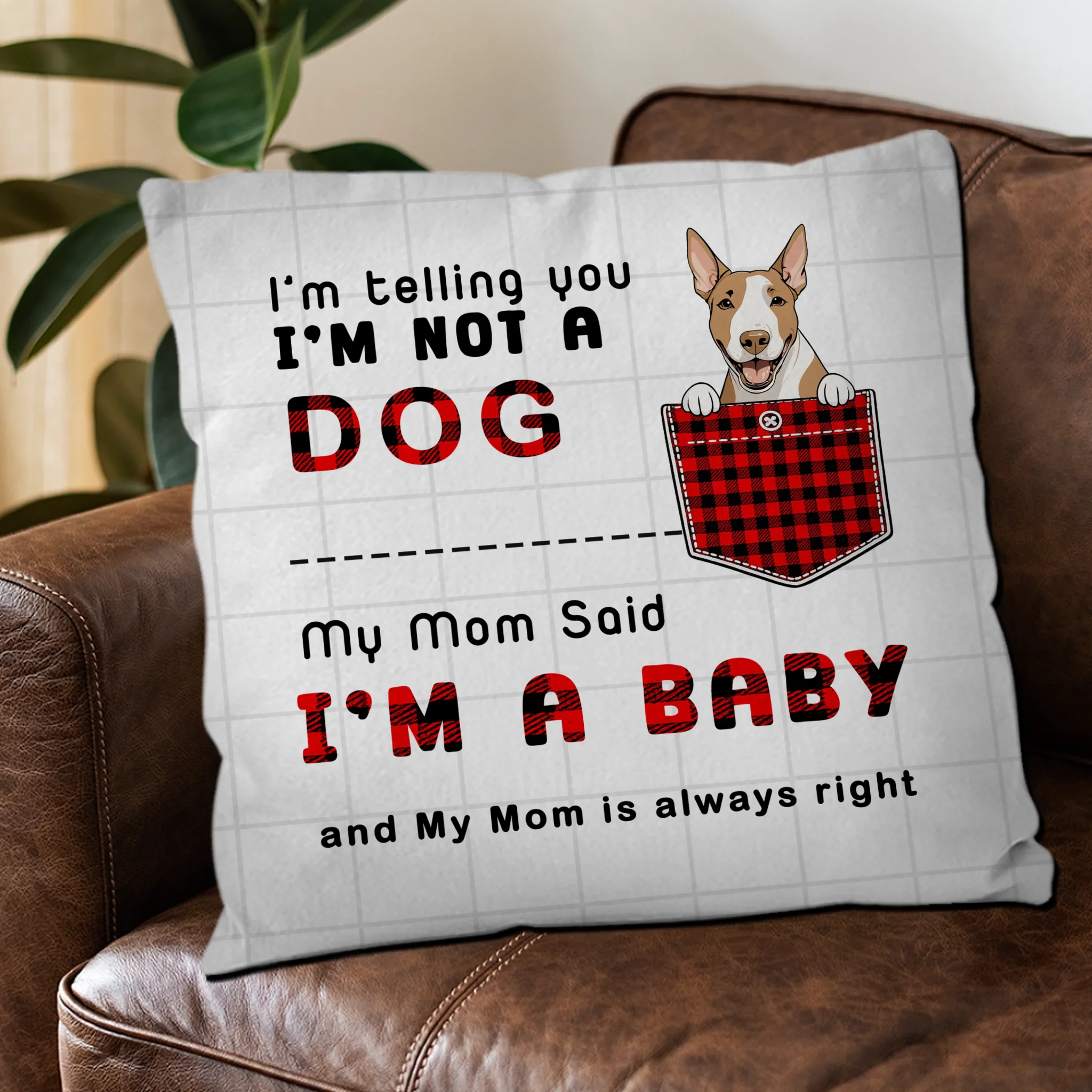 I’m Not A Dog, I’m A Baby Pillow – Unforgettable Gift For Dog Owners – 89Prints