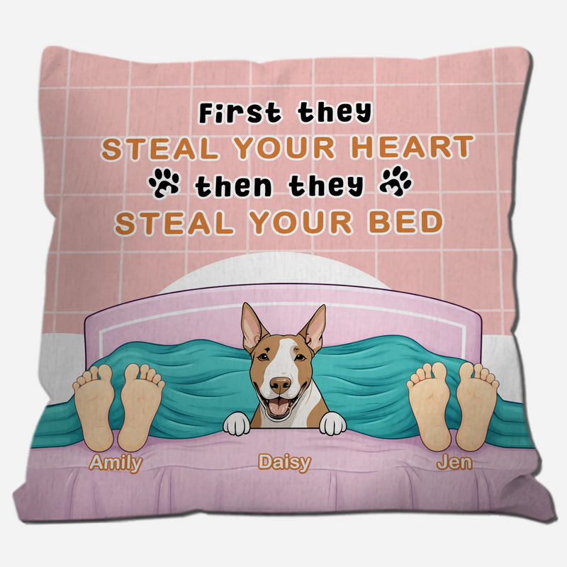 First They Steal Your Heart, Then They Steal Your Bed Pillow – Memorable Perfect Gift For Pet Lovers – 89Prints