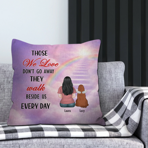 Those We Love Don’t Go Away, They Walk Beside Us Every Day Pillow – Custom Dog Gift For Owners – 89Prints