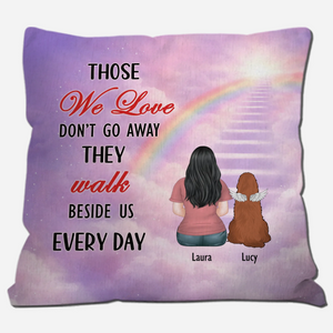 Those We Love Don’t Go Away, They Walk Beside Us Every Day Pillow – Custom Dog Gift For Owners – 89Prints