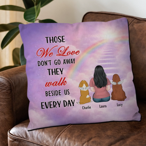 Those We Love Don’t Go Away, They Walk Beside Us Every Day Pillow – Custom Dog Gift For Owners – 89Prints