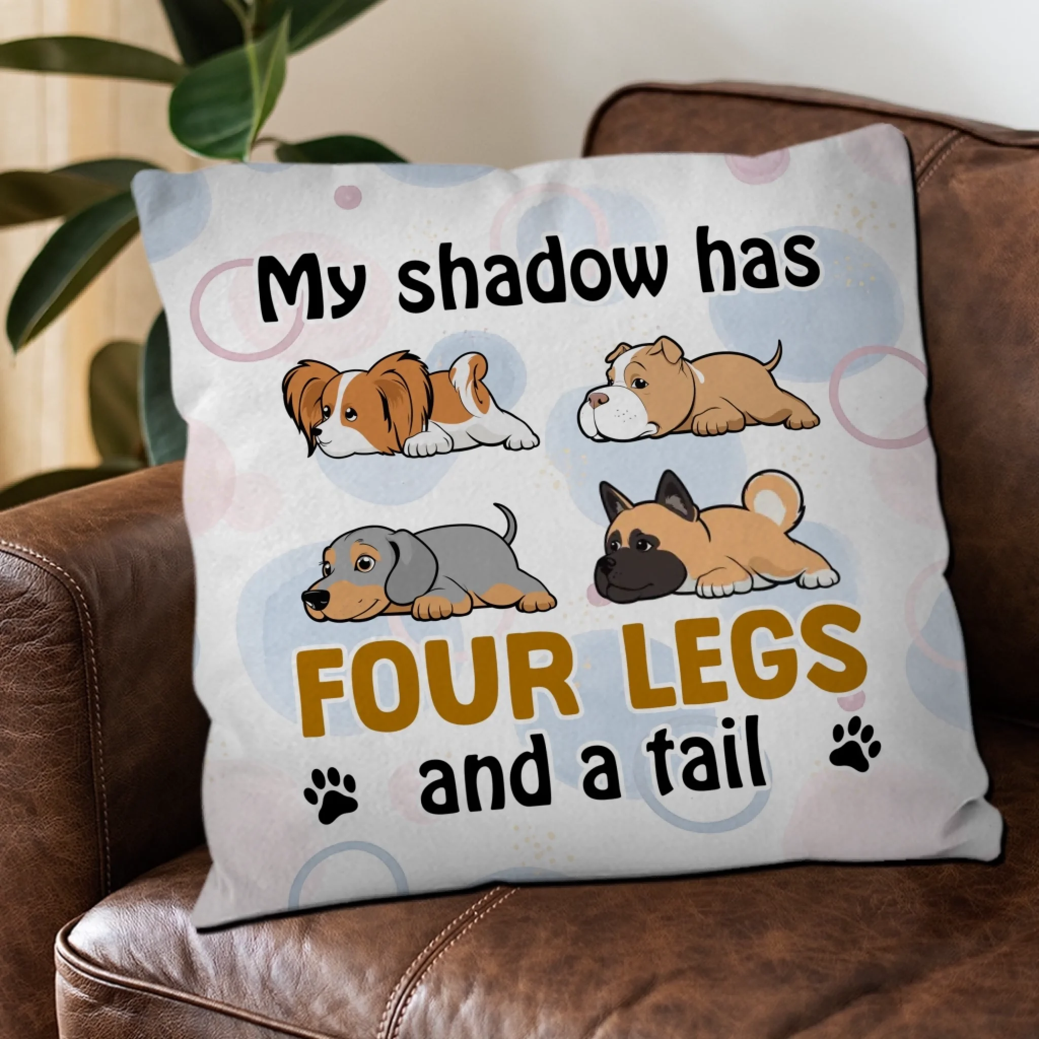 My Shadow Has Four Legs And A Tail Pillow – Sentimental Personalized Gift For Dog Lovers – 89Prints