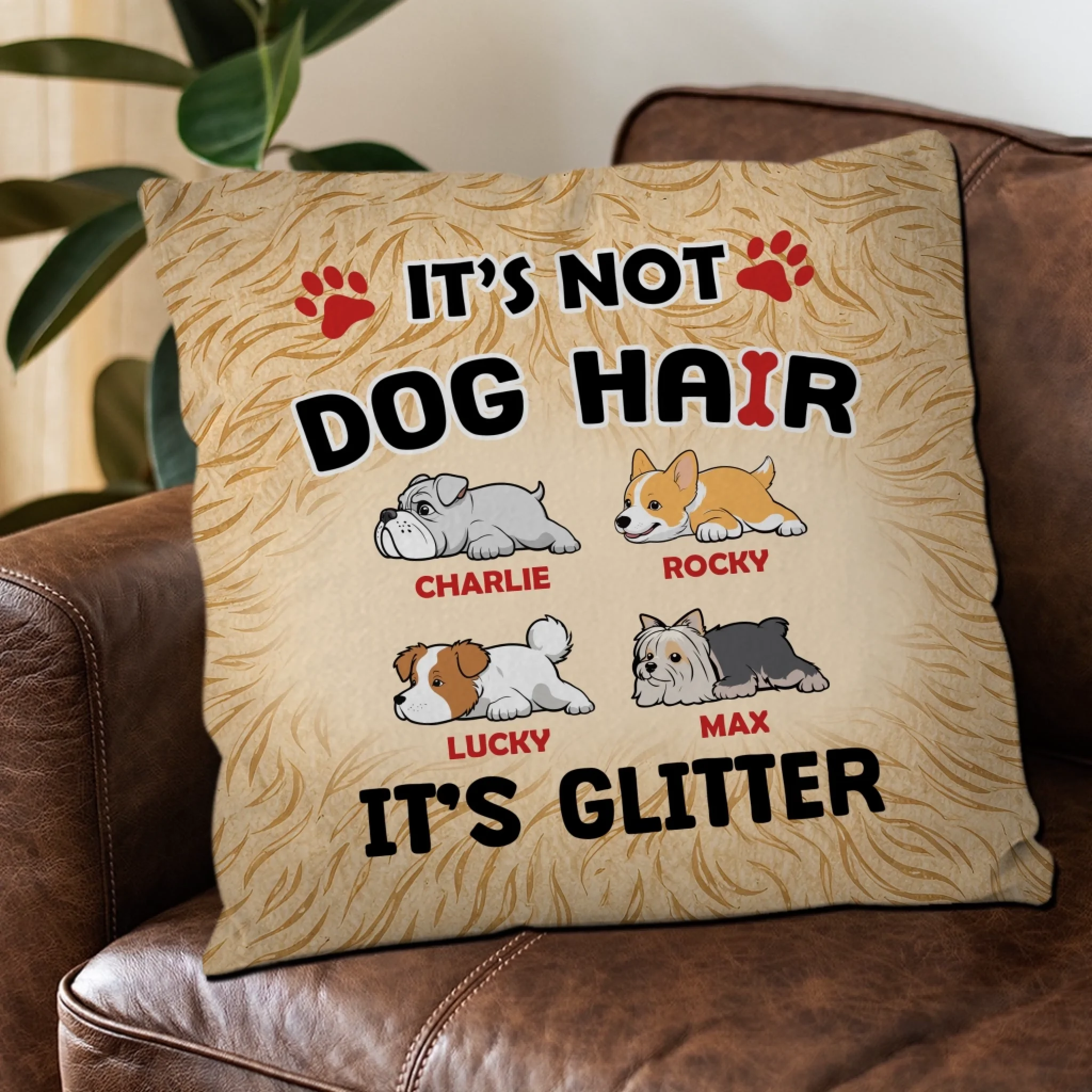 It’s Not Dog Hair, It’s Glitter Pillow – Tailored Gift For People With Dogs – 89Prints