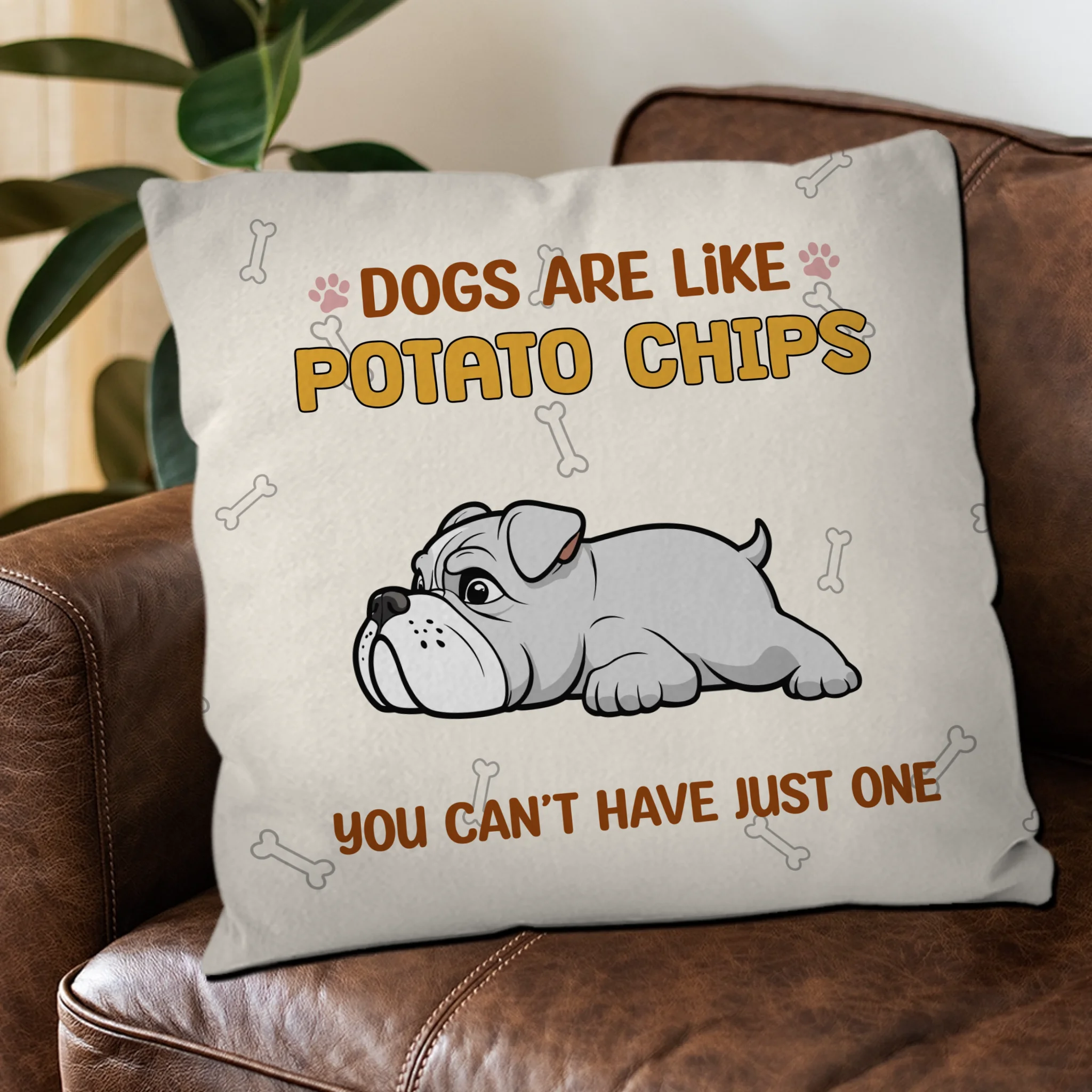 Dogs Are Like Potato Chips Pillow – Personalized Funny Gift For Dog Lovers – 89Prints