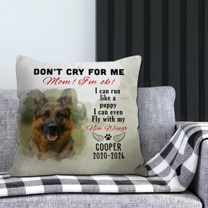 Custom Pet Memorial Pillow – “Don’t Cry for Me Mom, I’m Ok” Quote - 89Prints
