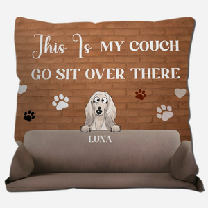 This Is My Couch, Go Sit Over There Pillow – Tailored Dog And Owner Gift – 89Prints