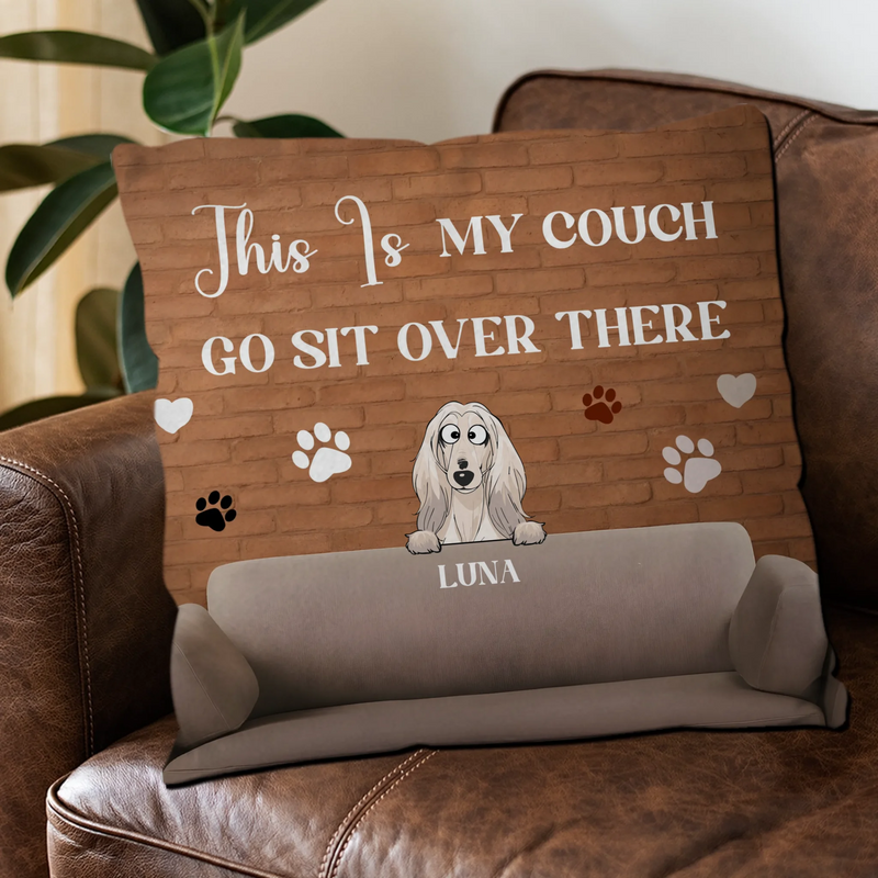 This Is My Couch, Go Sit Over There Pillow – Tailored Dog And Owner Gift – 89Prints