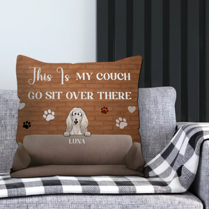This Is My Couch, Go Sit Over There Pillow – Tailored Dog And Owner Gift – 89Prints