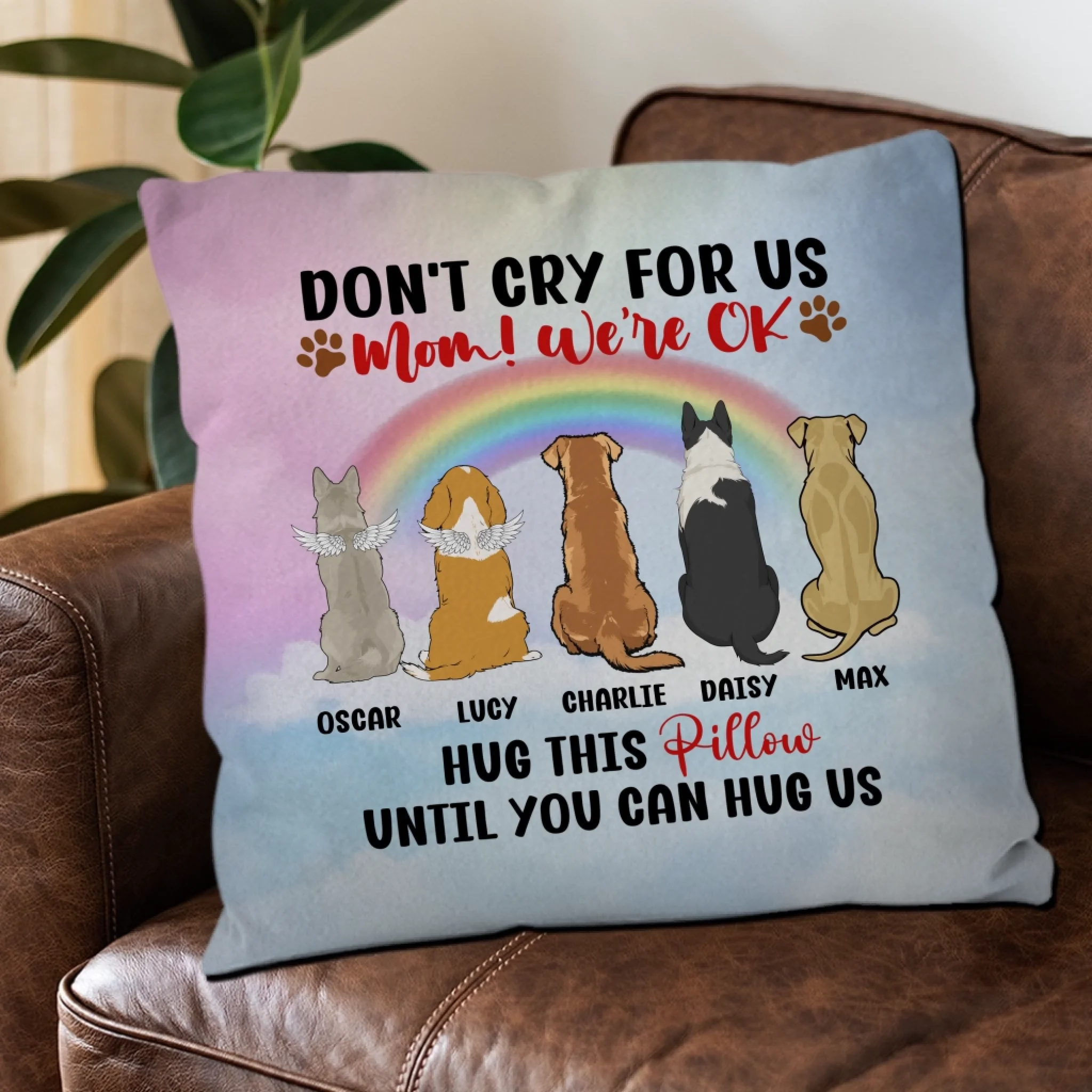 Don't Cry For Me, Mom! I'm OK Pillow – Personalized Dog Memorial Gift For Dog Owners – 89Prints