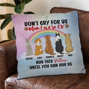 Don't Cry For Me, Mom! I'm OK Pillow – Personalized Dog Memorial Gift For Dog Owners – 89Prints