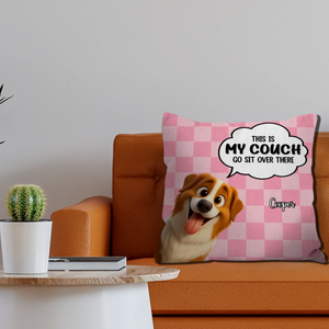 This Is My Couch, Go Sit Over There Pillow - Special Gift For Dog Parents - 89Prints